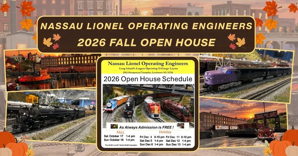 Nassau Lionel Operating Engineers 2026 Fall Open House: Sat Oct 17 and Sun Oct 18, 1 to 4 PM. Admission is free.
